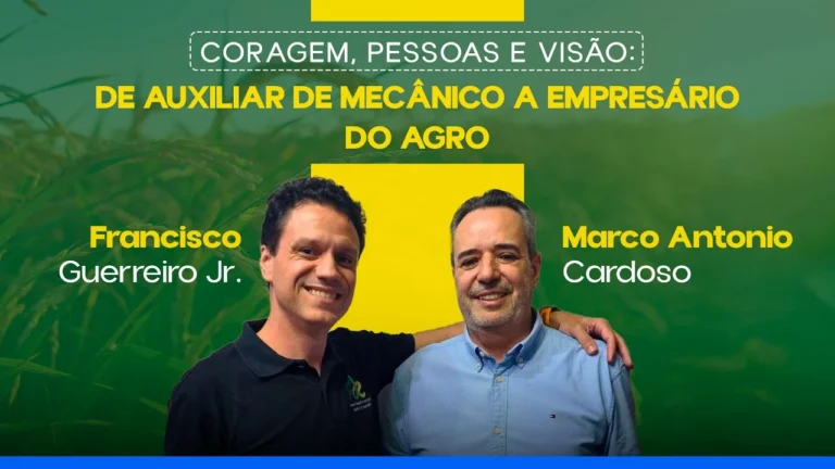 EP18 — Coragem, Pessoas e Visão: De Auxiliar de Mecânico a Empresário do Agro